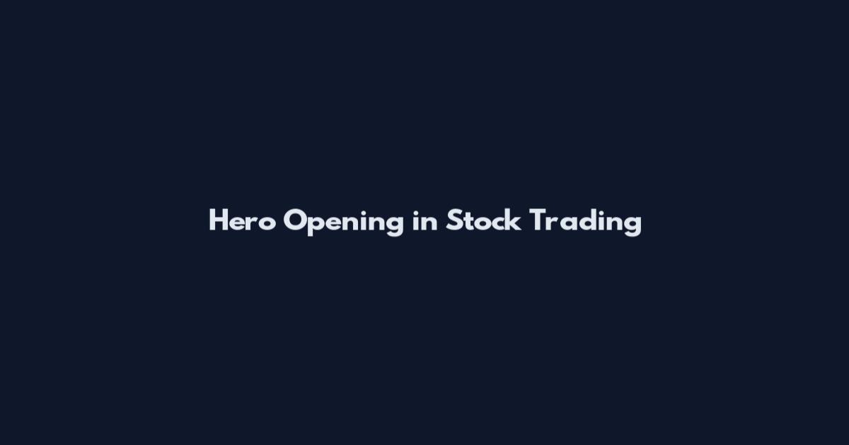 Hero Opening in Stock Trading