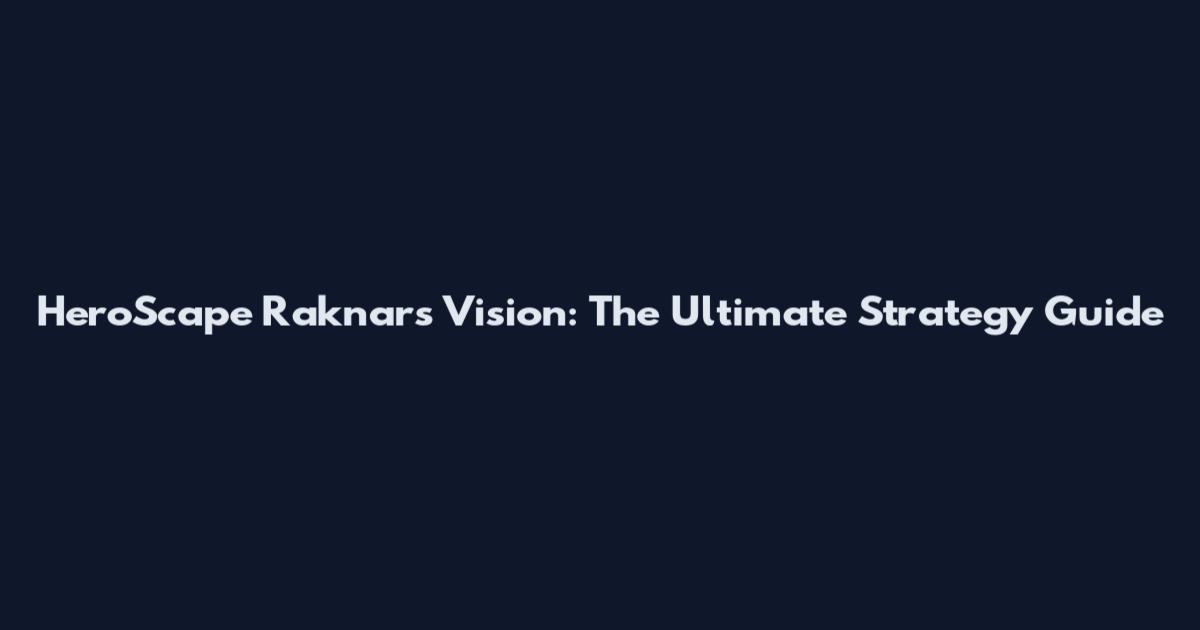 HeroScape Raknar's Vision: The Ultimate Strategy Guide