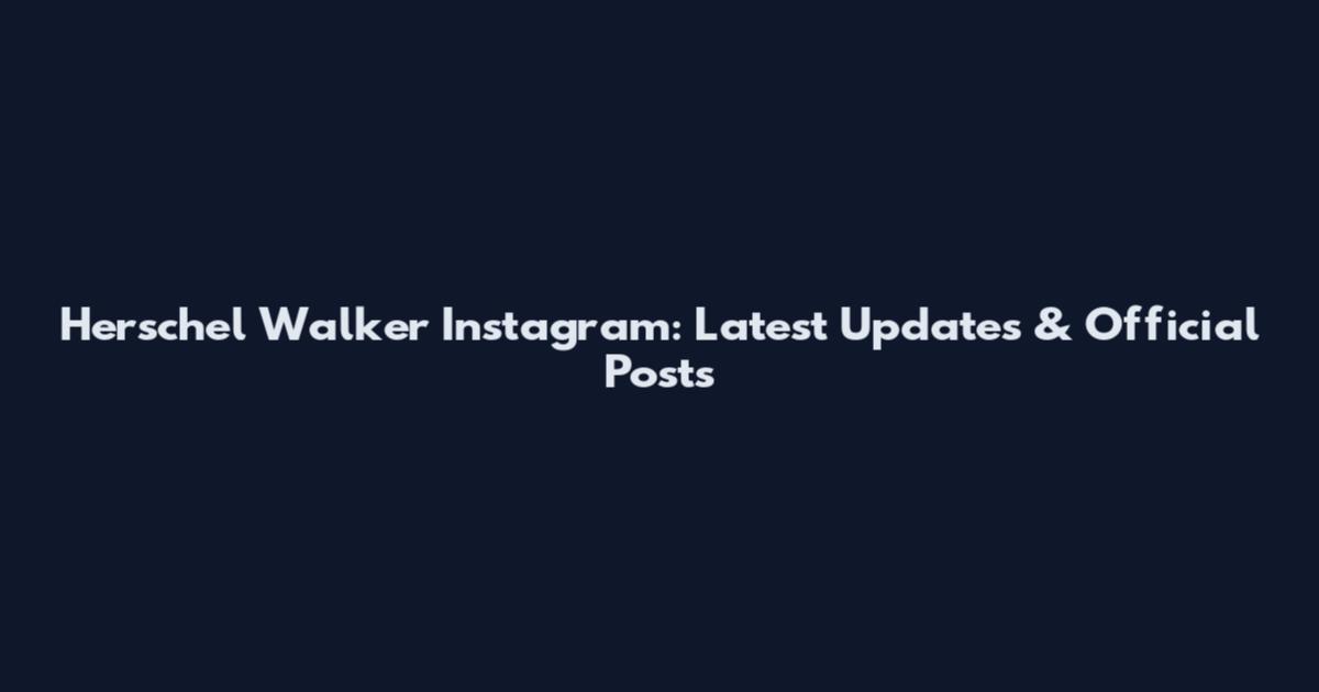 Herschel Walker Instagram: Latest Updates & Official Posts