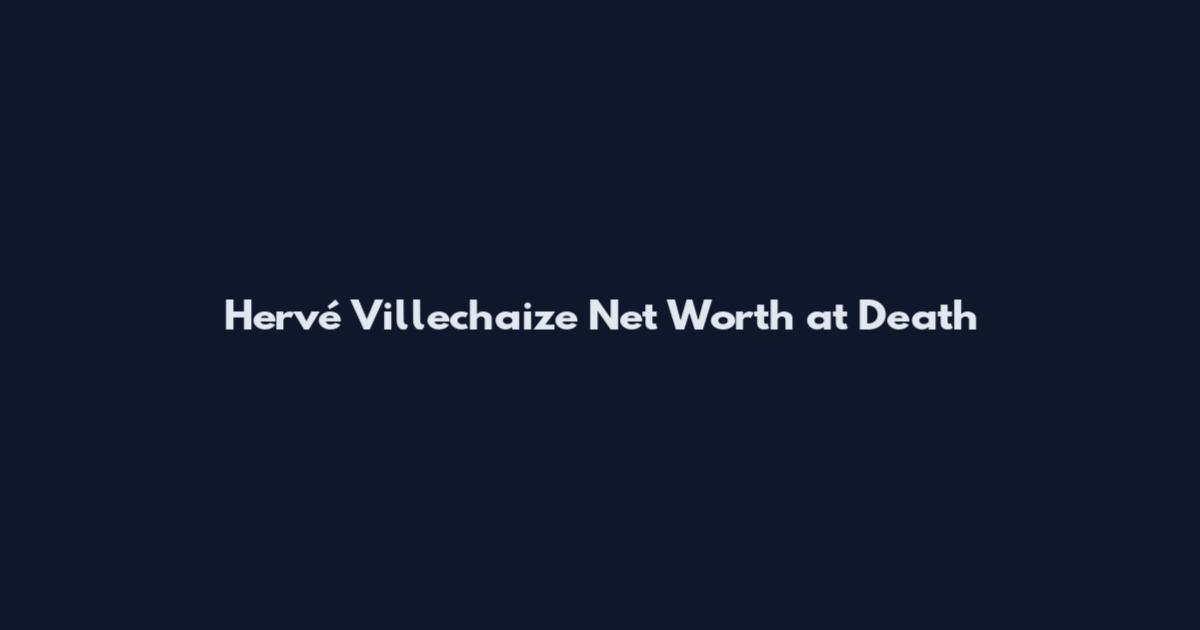 Hervé Villechaize Net Worth at Death