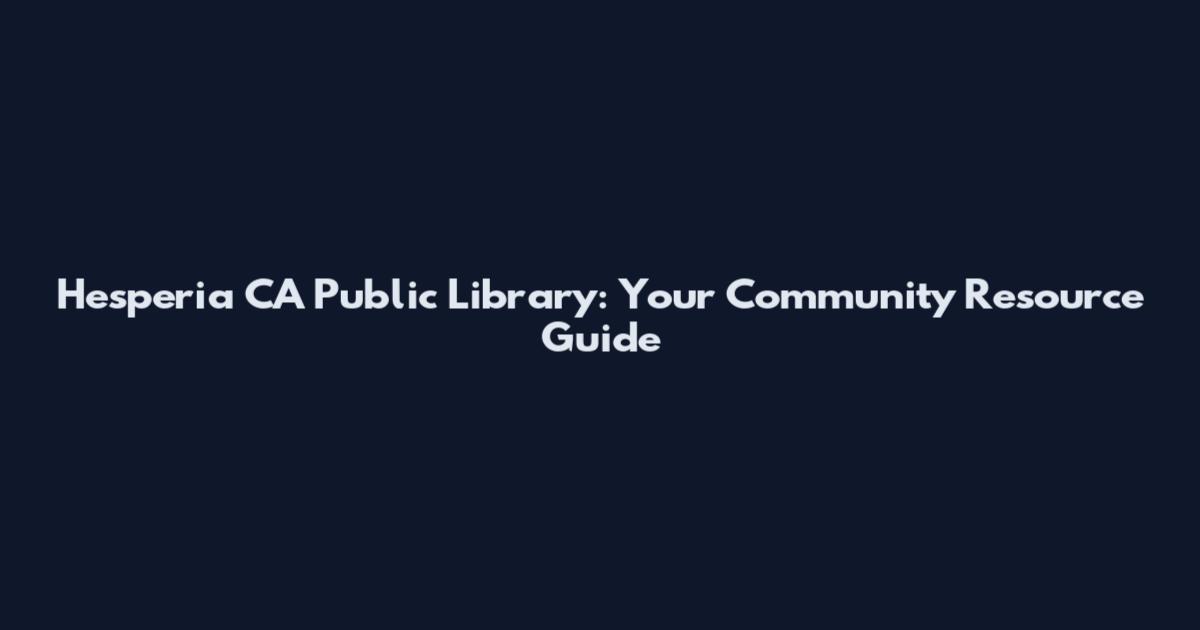 Hesperia CA Public Library: Your Community Resource Guide