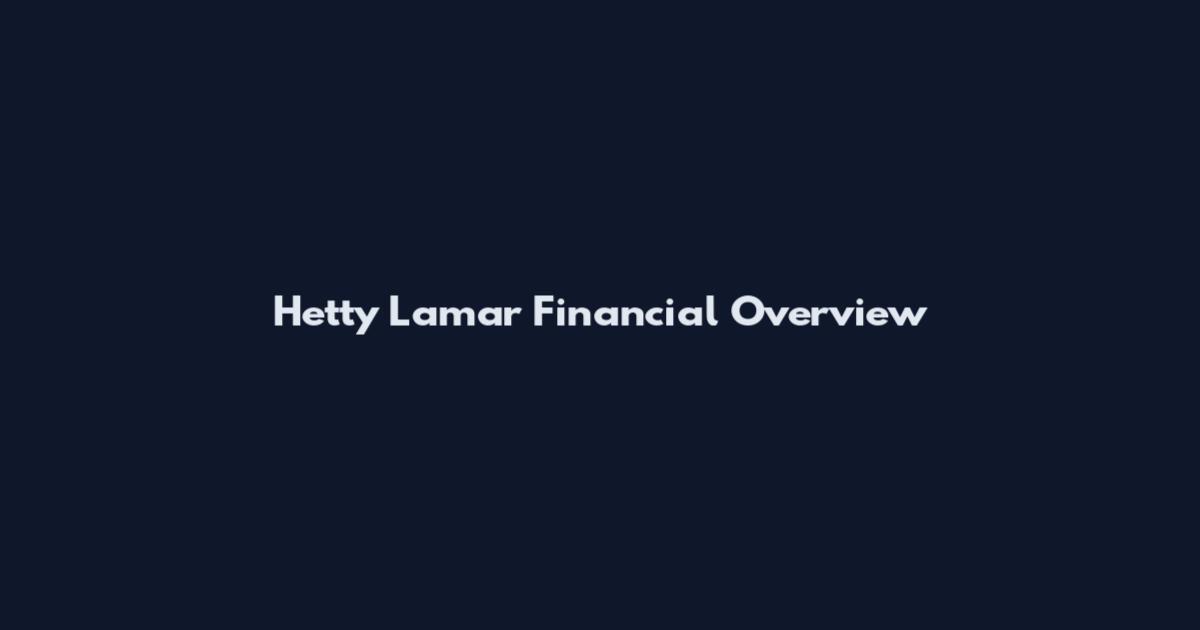Hetty Lamar Financial Overview