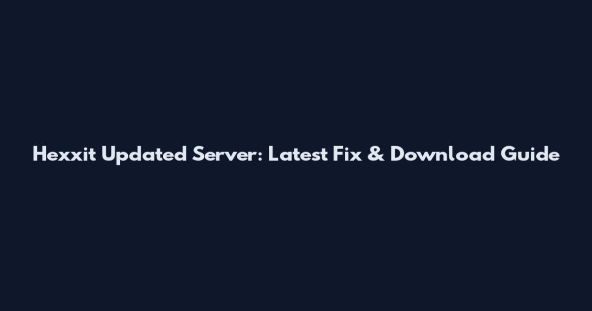 Hexxit Updated Server: Latest Fix & Download Guide