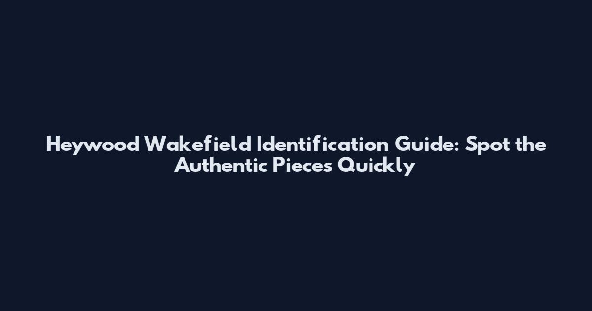 Heywood Wakefield Identification Guide: Spot the Authentic Pieces Quickly