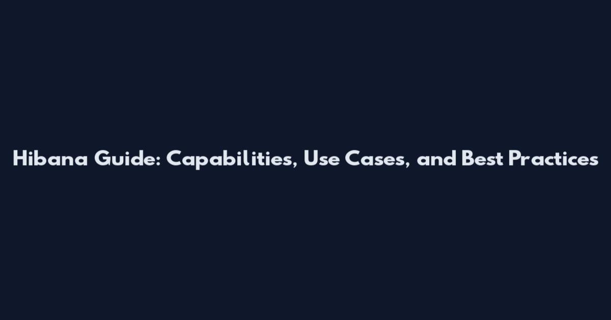 Hibana Guide: Capabilities, Use Cases, and Best Practices