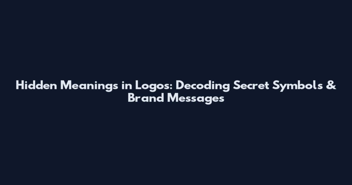 Hidden Meanings in Logos: Decoding Secret Symbols & Brand Messages