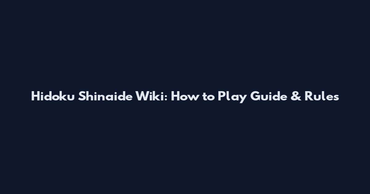 Hidoku Shinaide Wiki: How to Play Guide & Rules