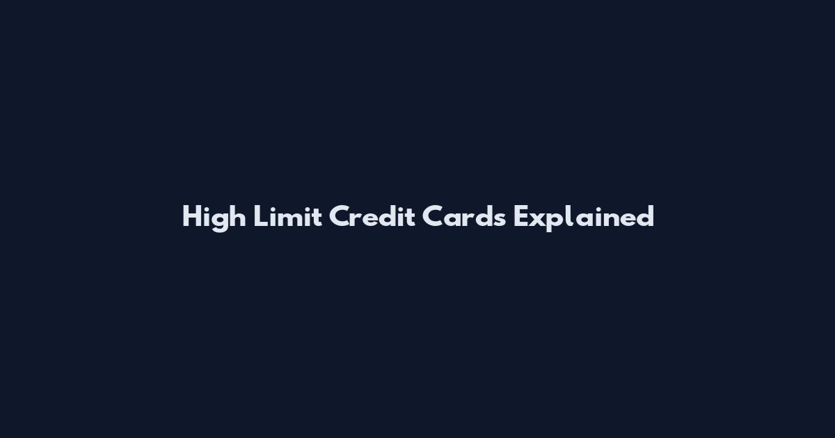 High Limit Credit Cards Explained