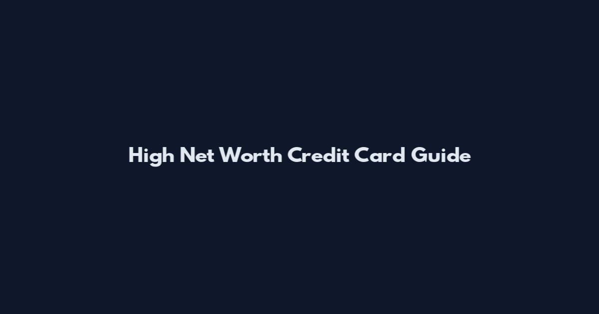High Net Worth Credit Card Guide
