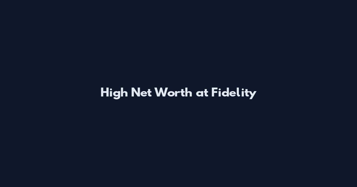 High Net Worth at Fidelity