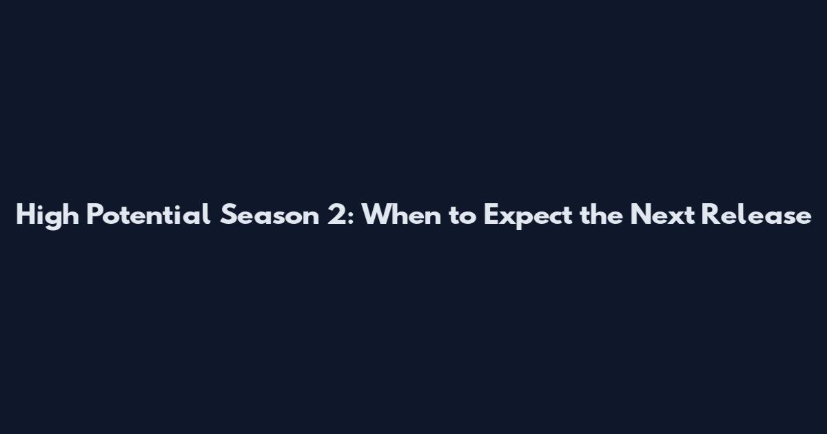 High Potential Season 2: When to Expect the Next Release