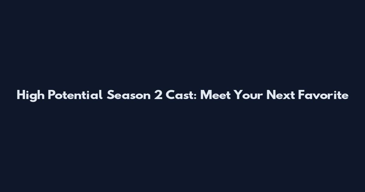 High Potential Season 2 Cast: Meet Your Next Favorite