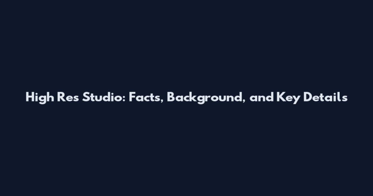High Res Studio: Facts, Background, and Key Details