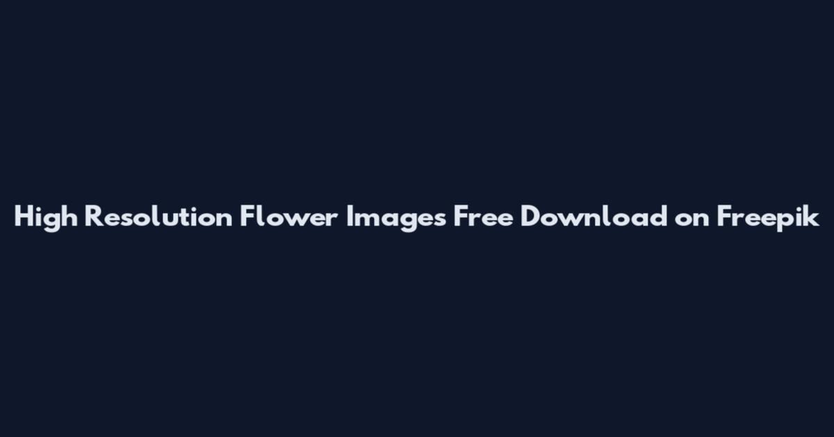 High Resolution Flower Images Free Download on Freepik