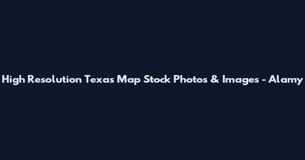 High Resolution Texas Map Stock Photos & Images - Alamy