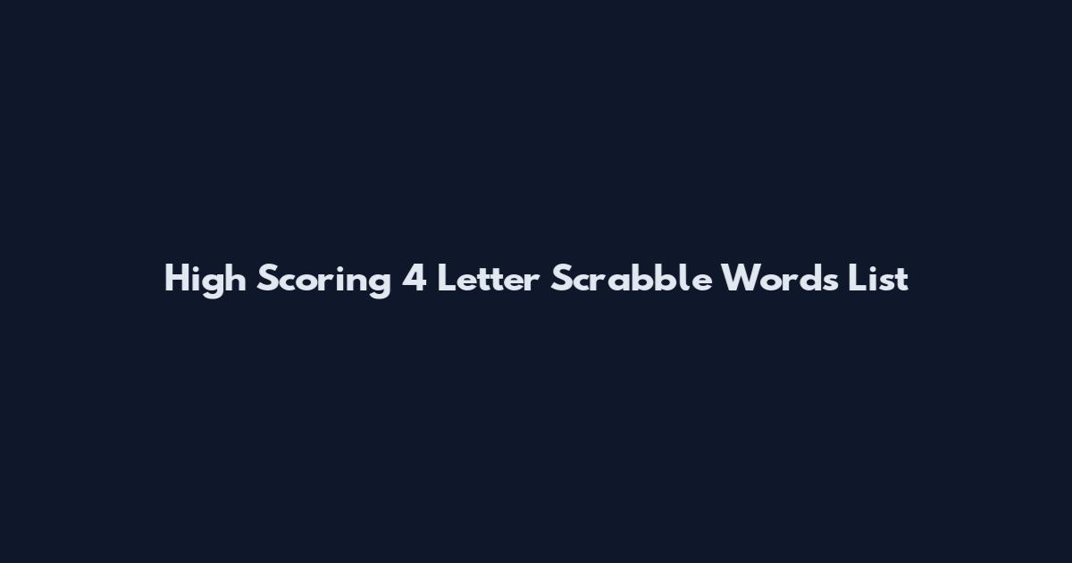 High Scoring 4 Letter Scrabble Words List