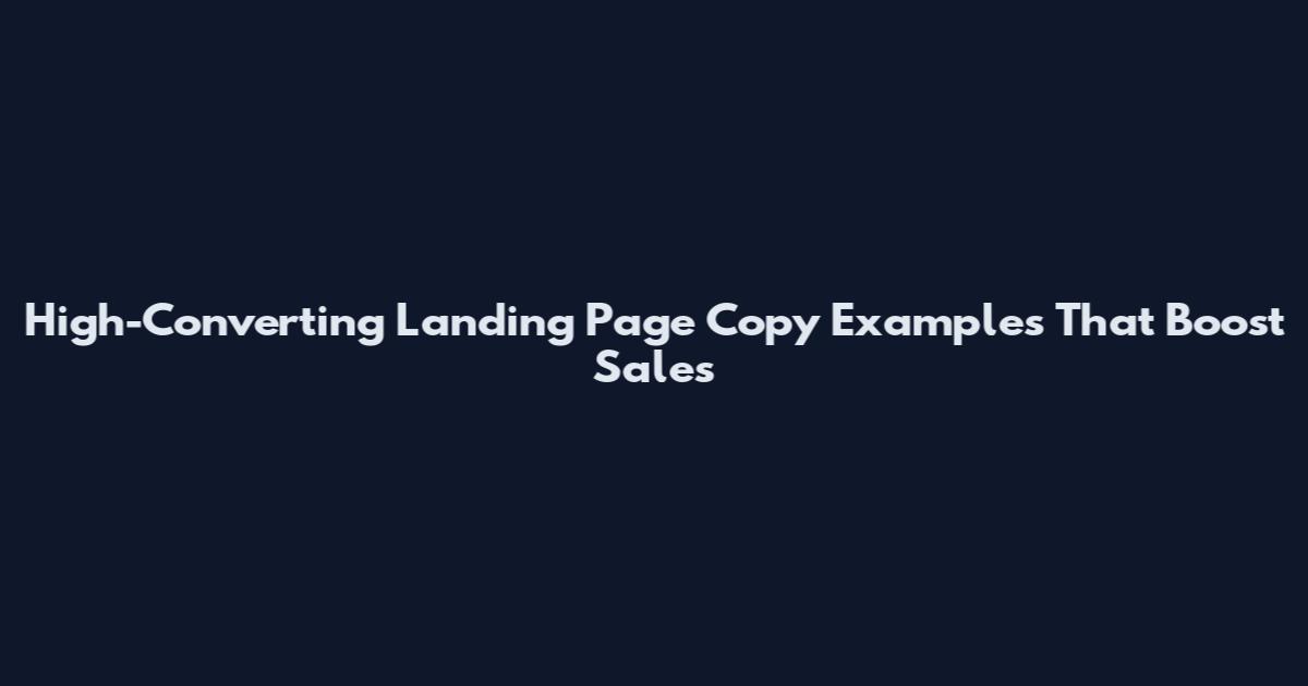 High-Converting Landing Page Copy Examples That Boost Sales