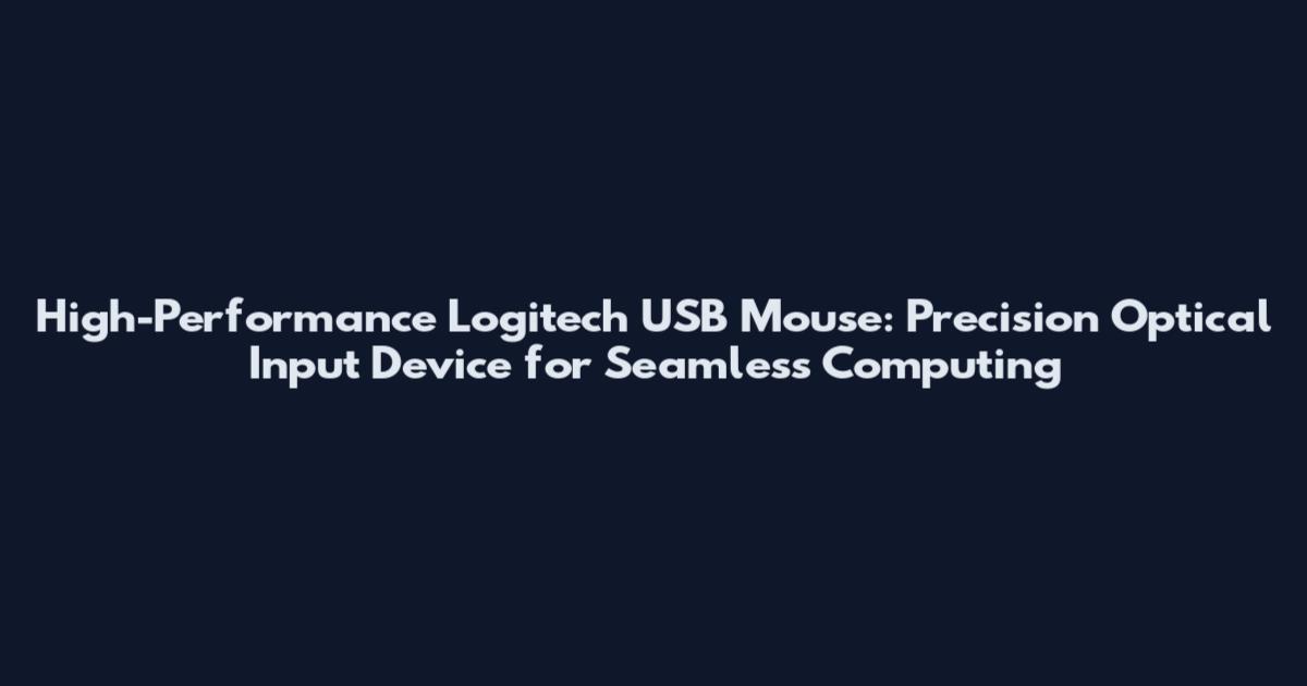 High-Performance Logitech USB Mouse: Precision Optical Input Device for Seamless Computing