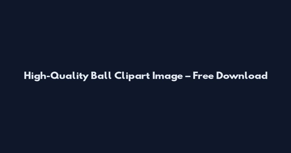 High-Quality Ball Clipart Image – Free Download