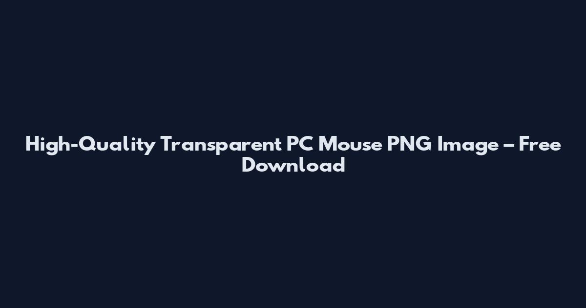 High-Quality Transparent PC Mouse PNG Image – Free Download