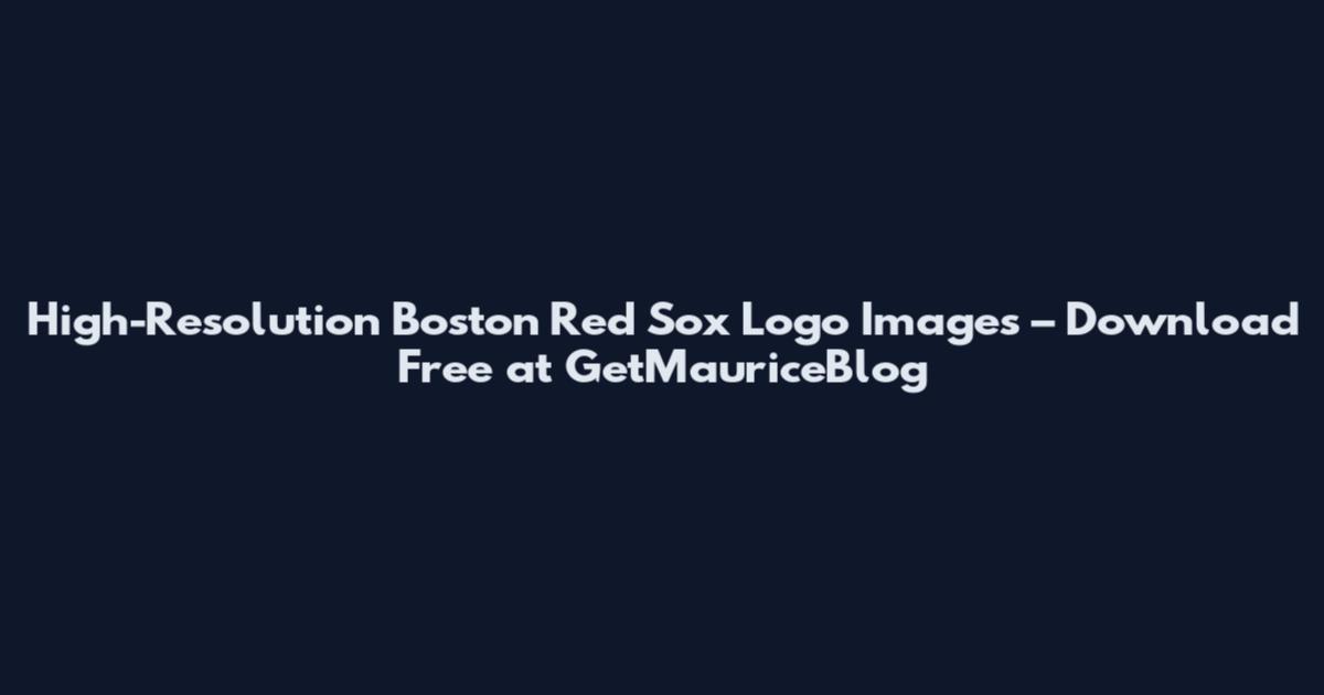 High-Resolution Boston Red Sox Logo Images – Download Free at GetMauriceBlog