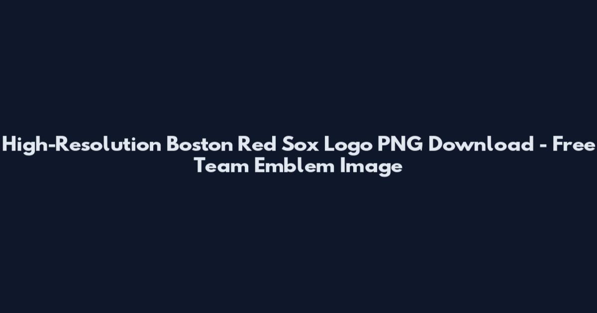 High-Resolution Boston Red Sox Logo PNG Download - Free Team Emblem Image