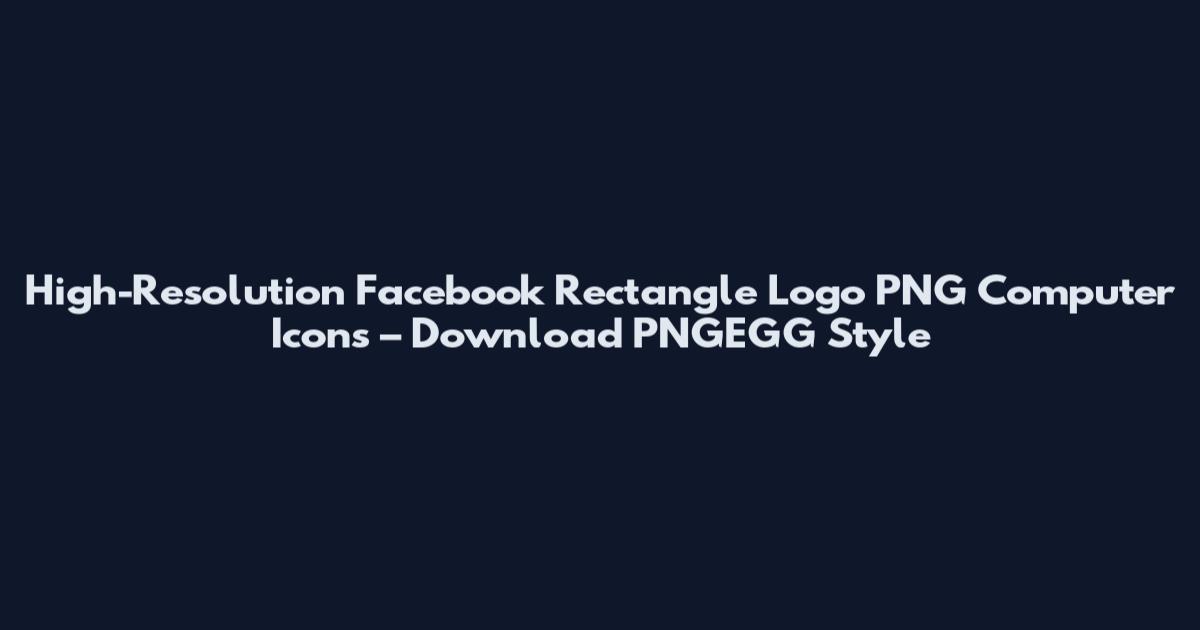High-Resolution Facebook Rectangle Logo PNG Computer Icons – Download PNGEGG Style