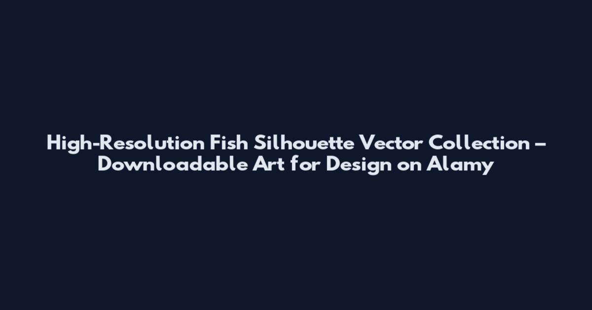 High-Resolution Fish Silhouette Vector Collection – Downloadable Art for Design on Alamy