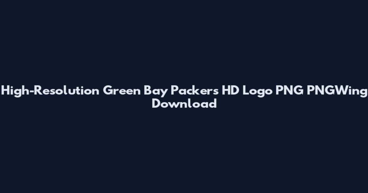 High-Resolution Green Bay Packers HD Logo PNG PNGWing Download