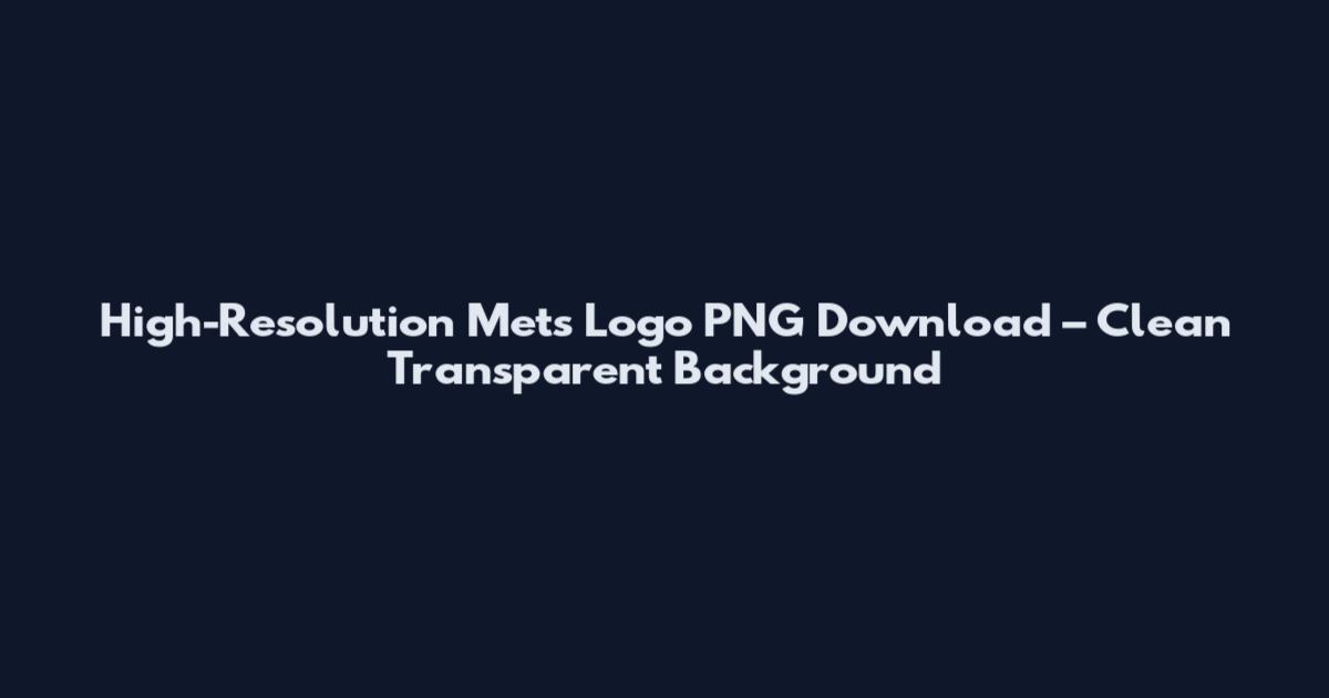 High-Resolution Mets Logo PNG Download – Clean Transparent Background