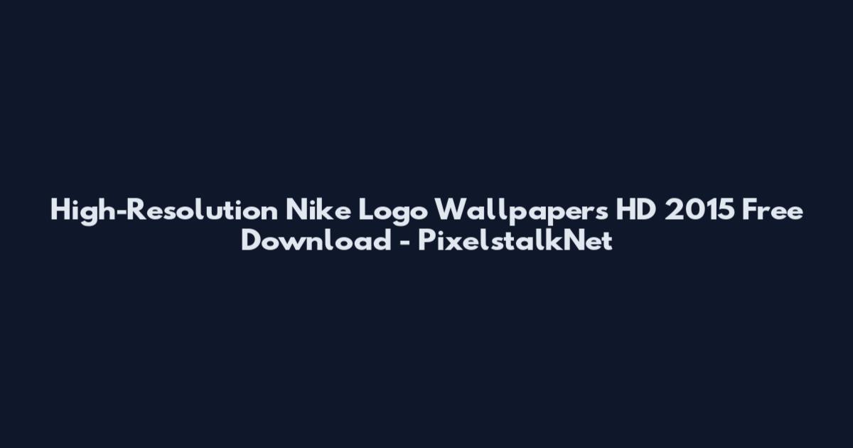 High-Resolution Nike Logo Wallpapers HD 2015 Free Download - PixelstalkNet