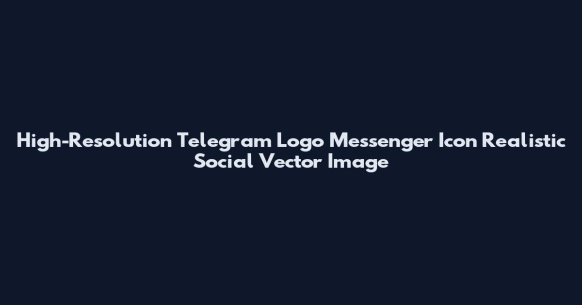 High-Resolution Telegram Logo Messenger Icon Realistic Social Vector Image