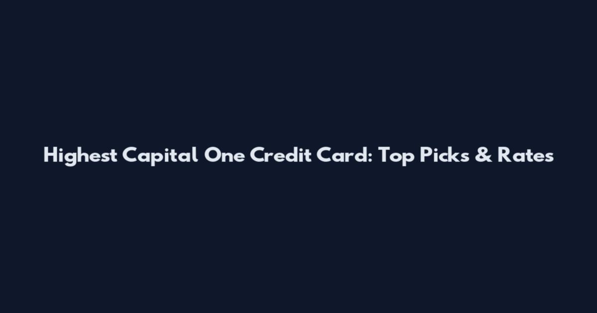 Highest Capital One Credit Card: Top Picks & Rates