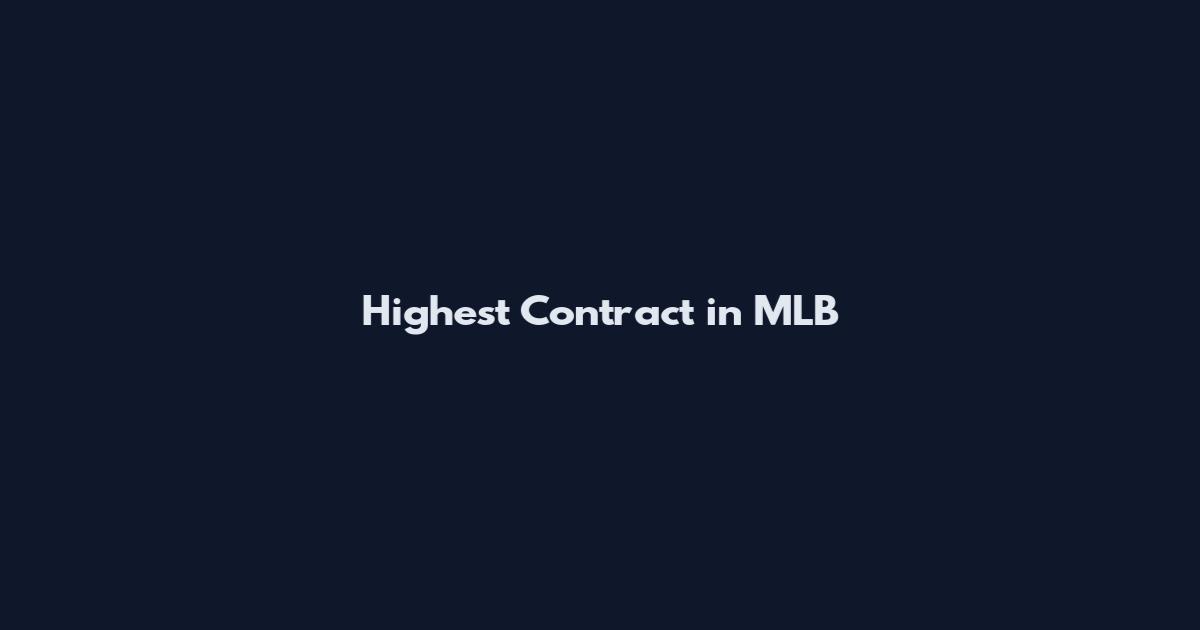 Highest Contract in MLB