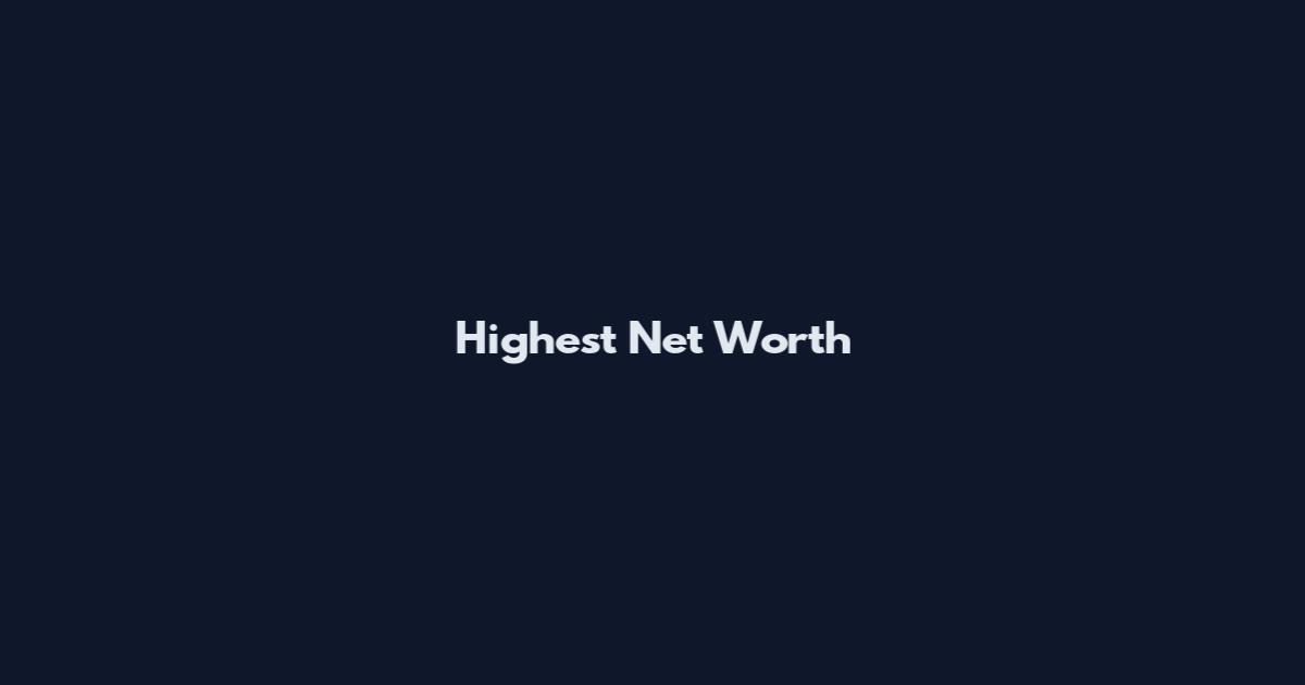Highest Net Worth