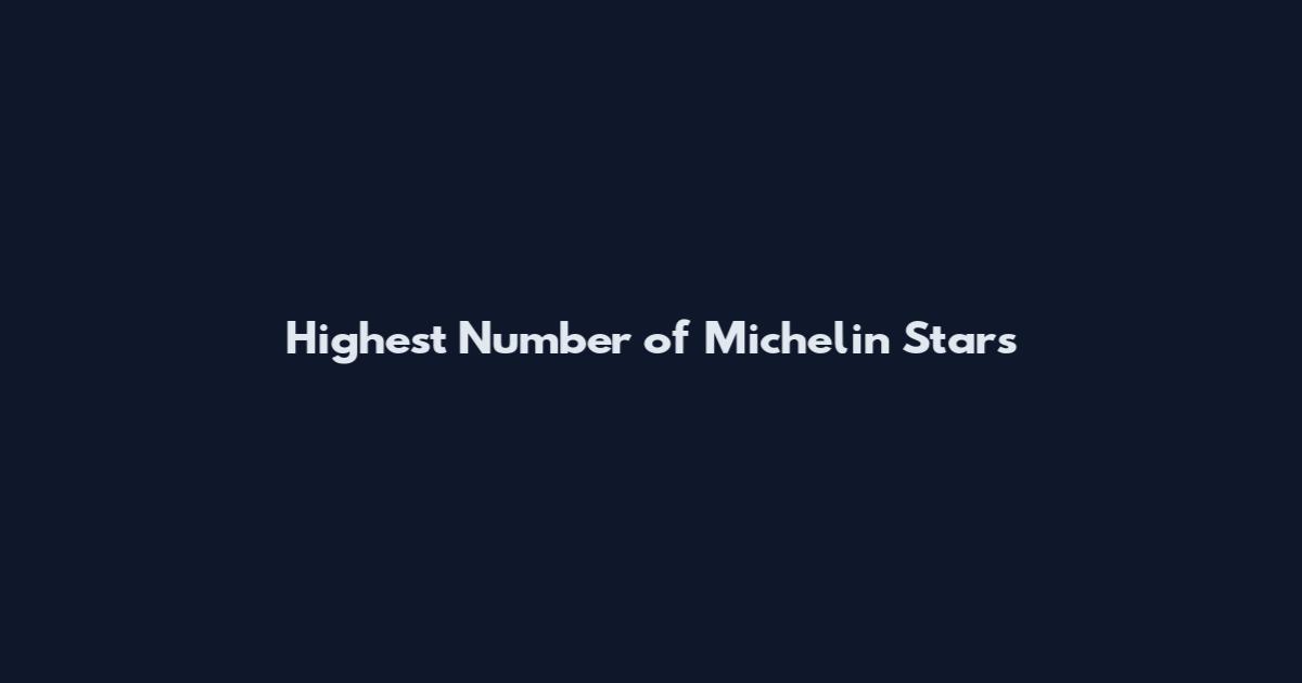 Highest Number of Michelin Stars