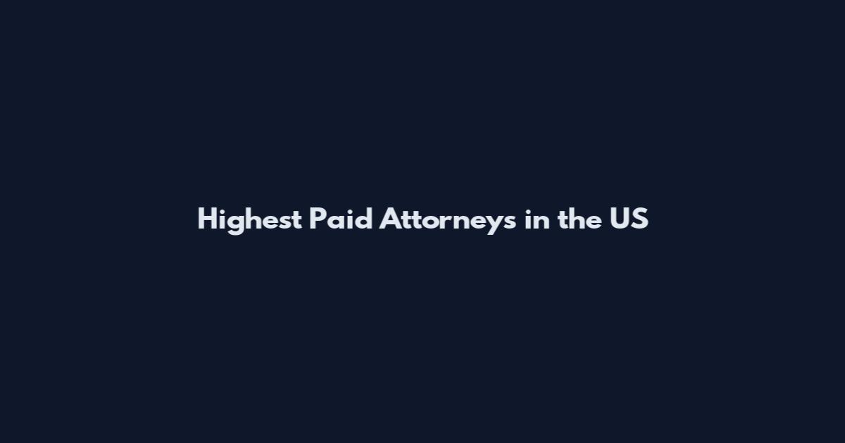 Highest Paid Attorneys in the US
