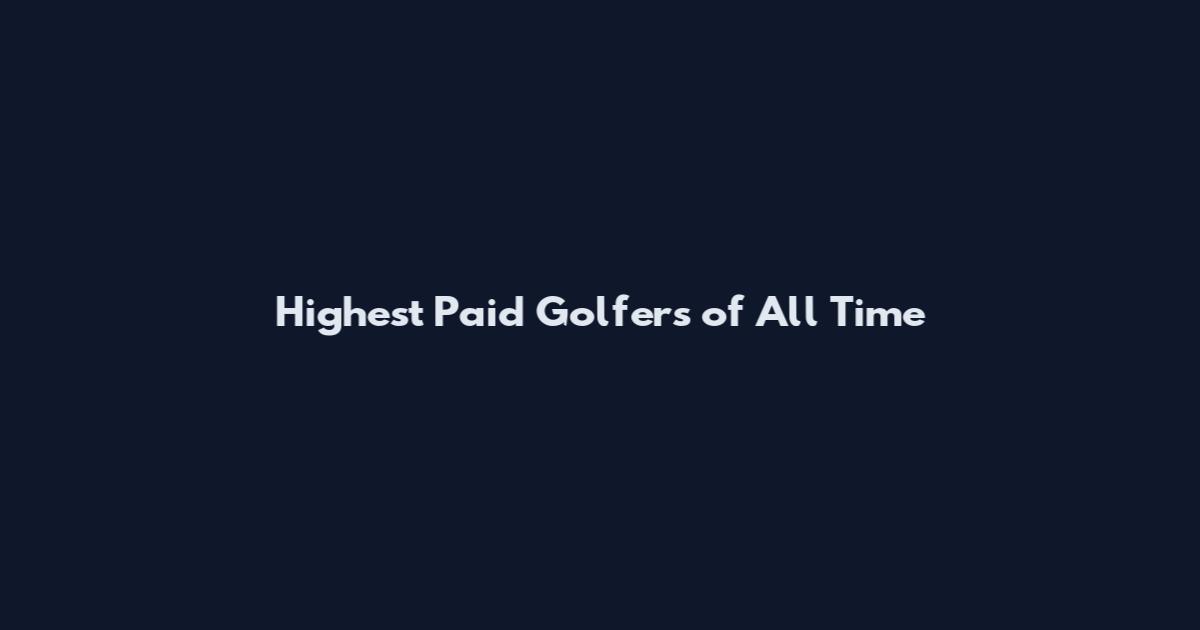 Highest Paid Golfers of All Time