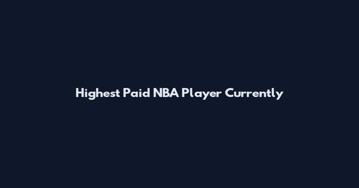 Highest Paid NBA Player Currently