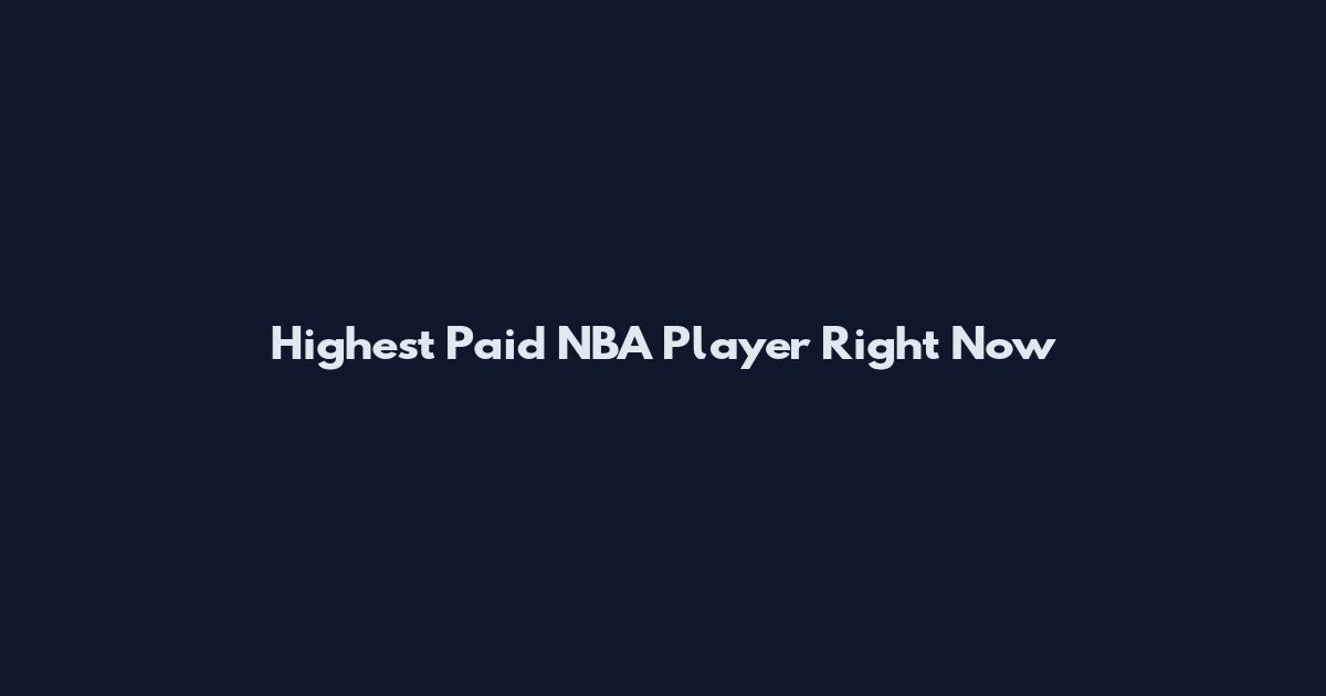 Highest Paid NBA Player Right Now