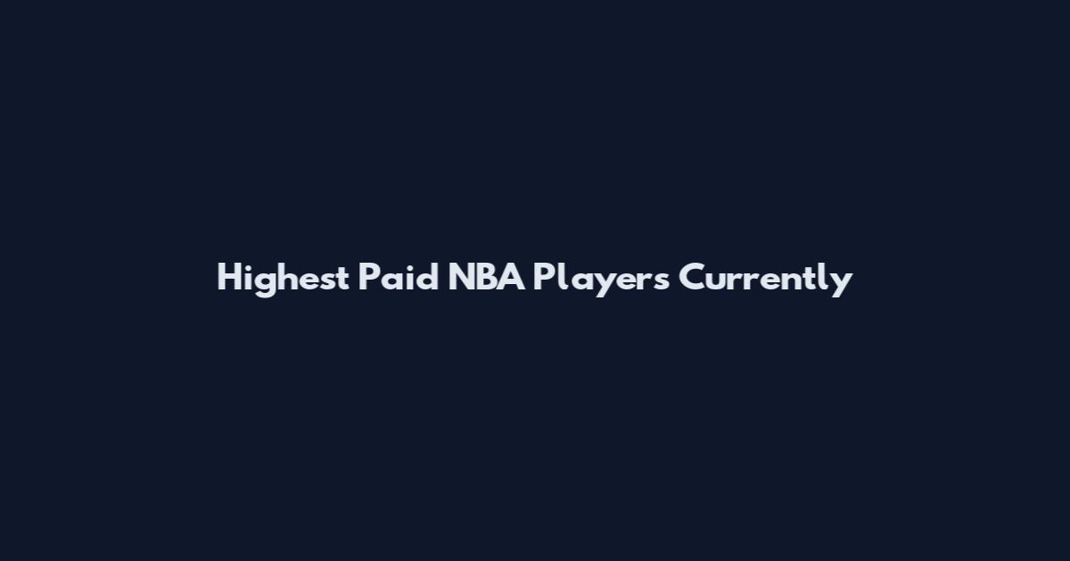 Highest Paid NBA Players Currently