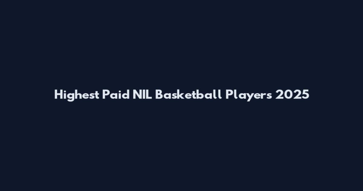 Highest Paid NIL Basketball Players 2025