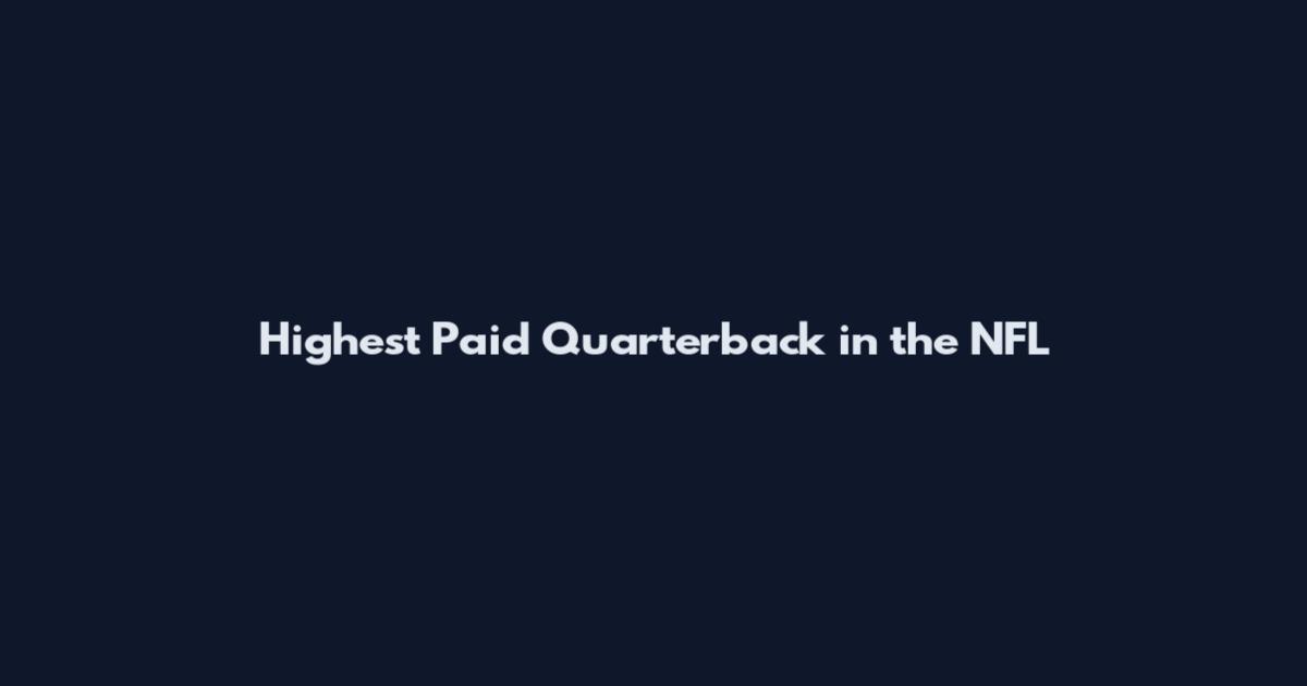 Highest Paid Quarterback in the NFL