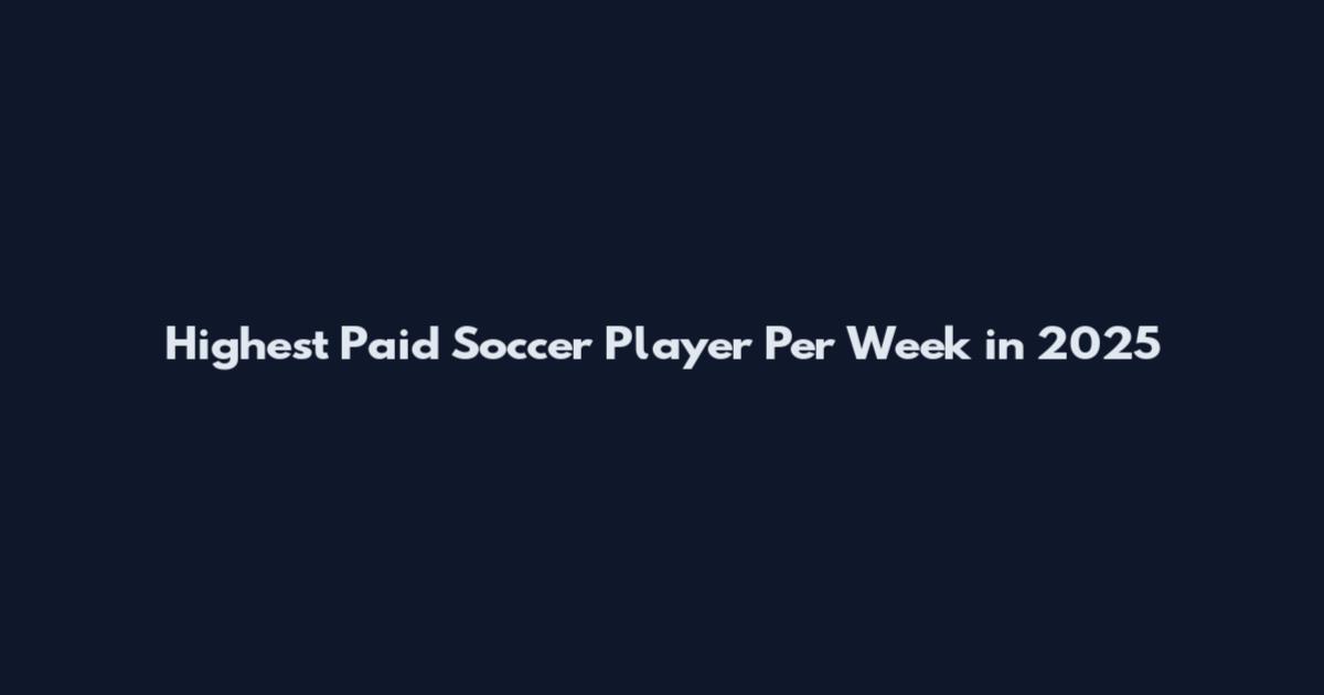 Highest Paid Soccer Player Per Week in 2025