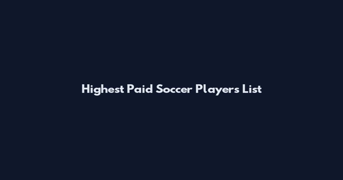 Highest Paid Soccer Players List