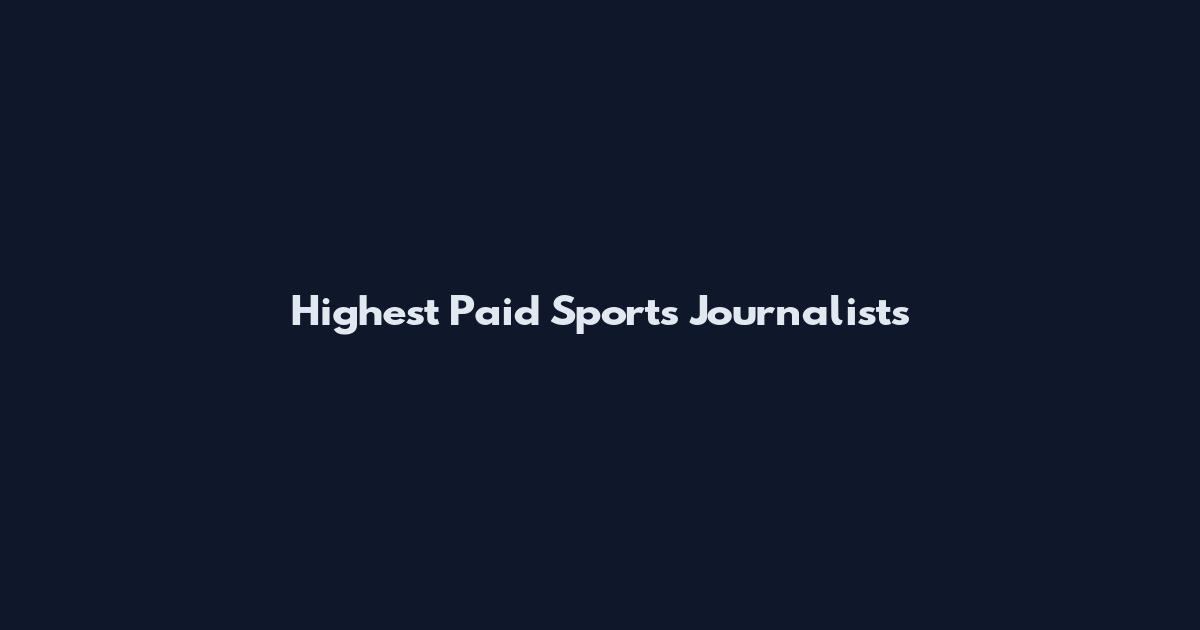 Highest Paid Sports Journalists