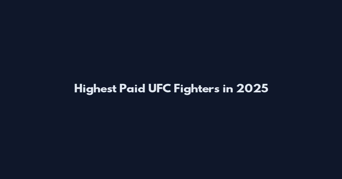 Highest Paid UFC Fighters in 2025