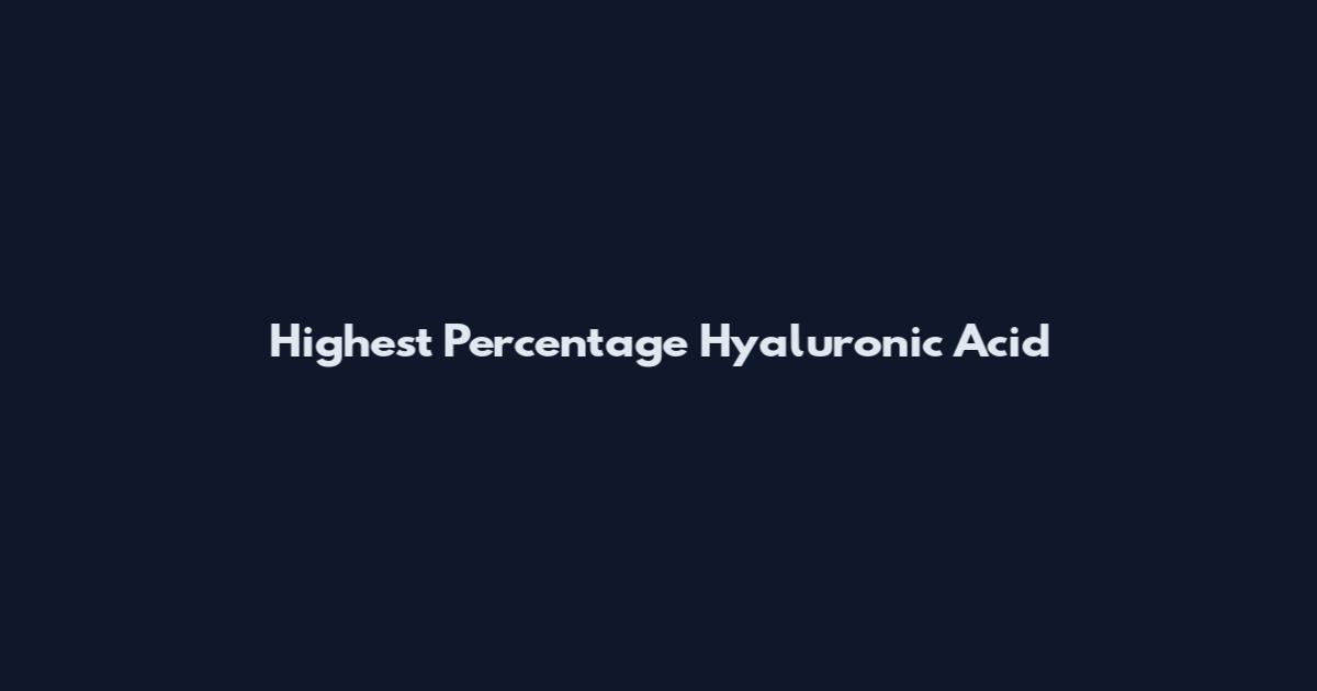 Highest Percentage Hyaluronic Acid