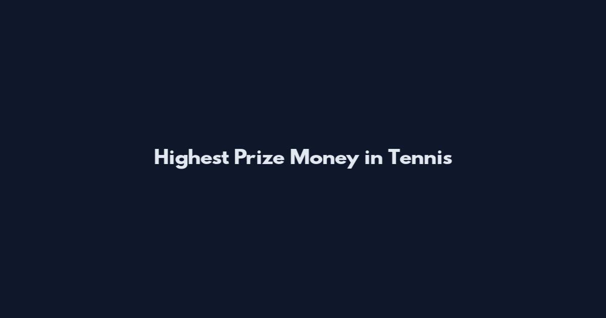 Highest Prize Money in Tennis