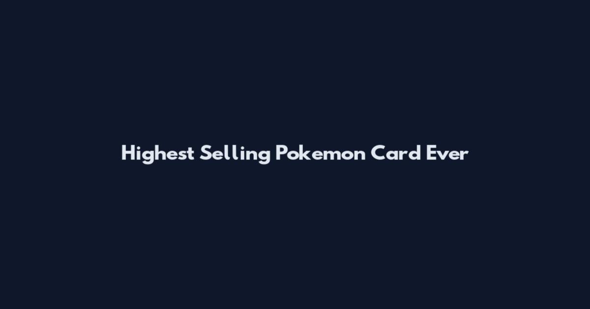Highest Selling Pokemon Card Ever
